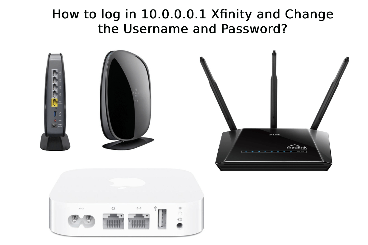 How to log in 10.0.0.0.1 Xfinity and Change the Username and Password?