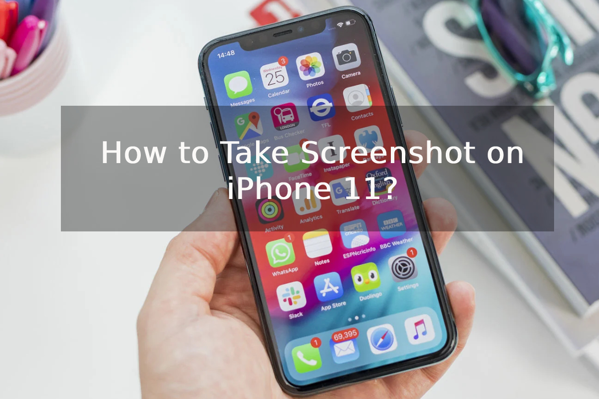 How to Take Screenshot on iPhone 11?