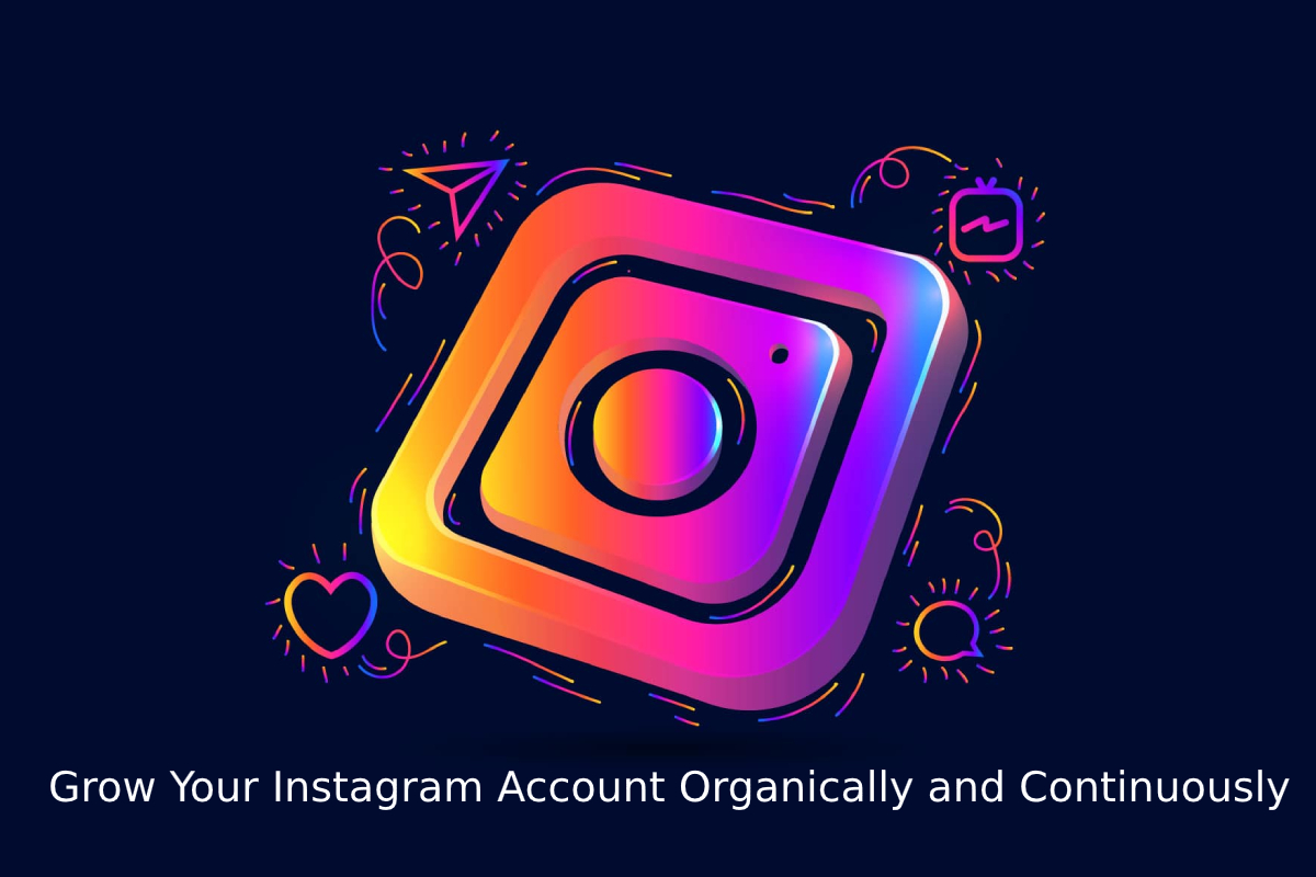 Grow Your Instagram Account Organically and Continuously