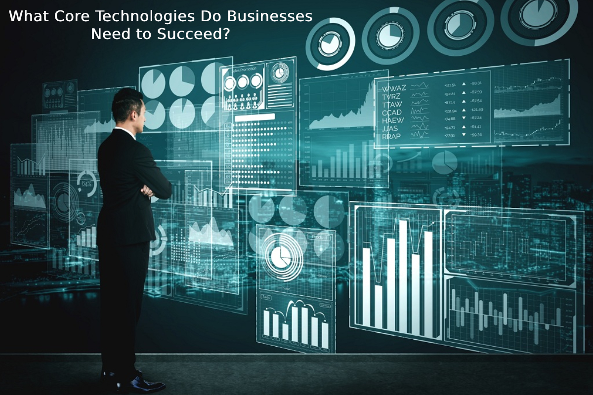 What Core Technologies Do Businesses Need to Succeed?