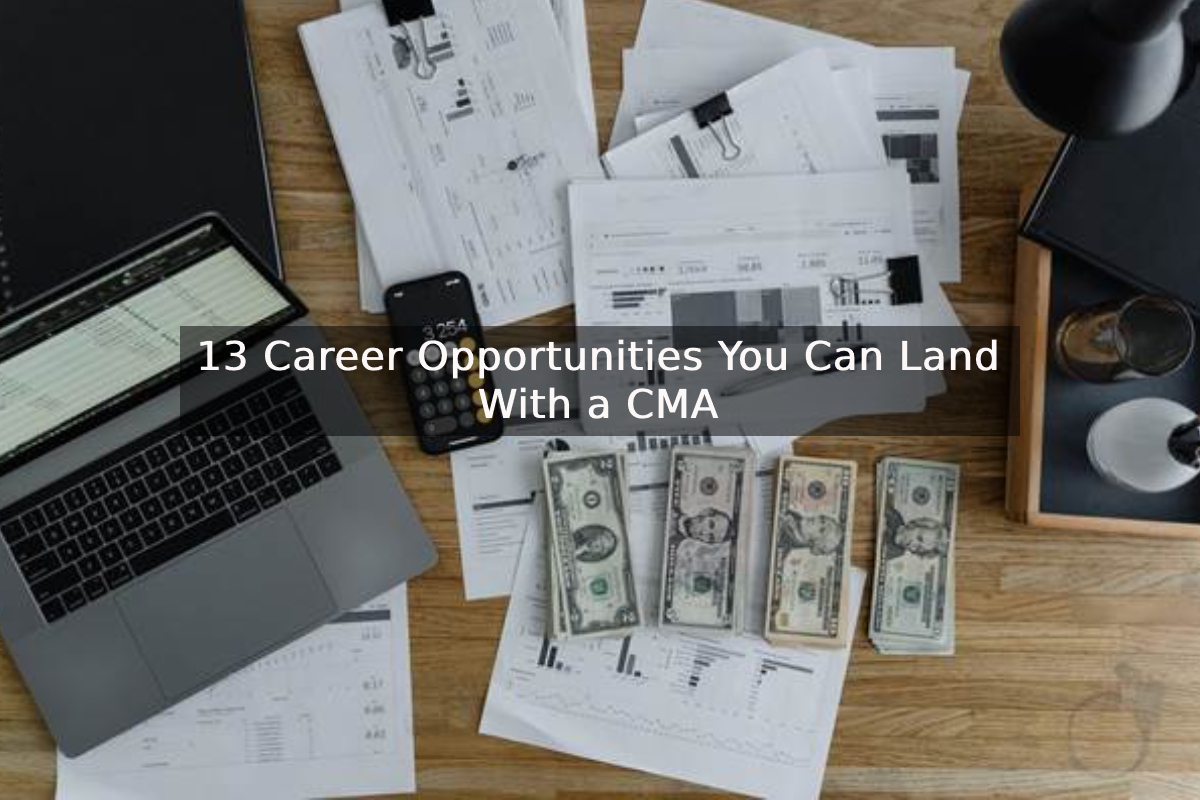 13 Career Opportunities You Can Land With a CMA