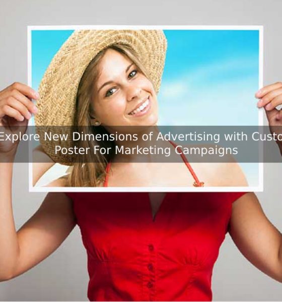 Explore New Dimensions of Advertising with Custom Poster For Marketing Campaigns