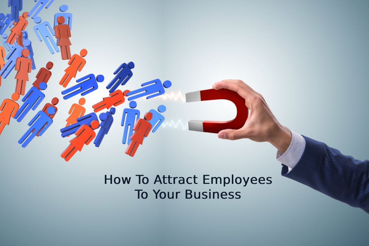 How To Attract Employees To Your Business