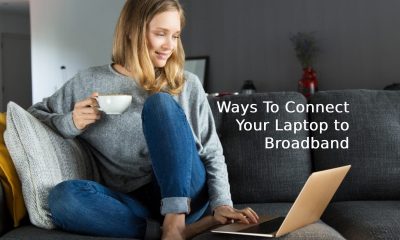 Ways To Connect Your Laptop to Broadband