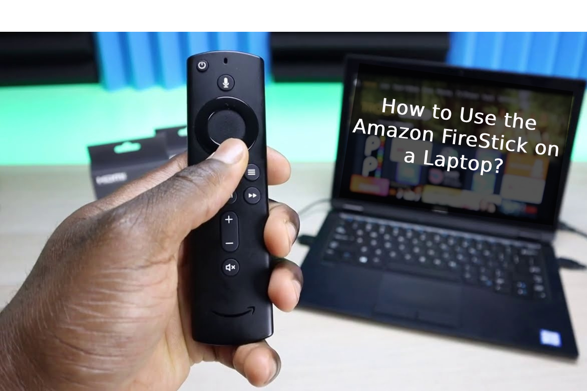 How to Use the Amazon FireStick on a Laptop?