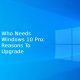 Who Needs Windows 10 Pro: Reasons To Upgrade