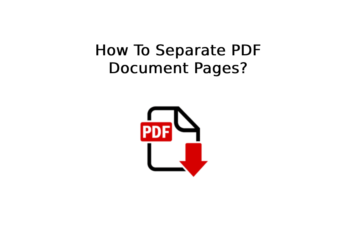 How To Separate PDF Document Pages?